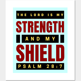 The Lord Is My Strength And My Shield | Psalm 28:7 Posters and Art